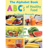The Alphabet Book ABC's of Healthy Food: Colorful and Educational Alphabet Book with 60 pictures for 2-6 Year Old Kids - Hardcover