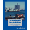 Chronicles of a Detroit Railfan: Volume 2, Across the Detroit River by Carferry and Tunnel to Canada, 1975 to 2000, All Color Photographs - Paperback