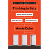 Thinking in Bets: Making Smarter Decisions When You Don't Have All the Facts - Hardcover