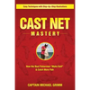 Cast Net Mastery: How the Best Fishermen "Make Bait" & Catch More Fish - Paperback