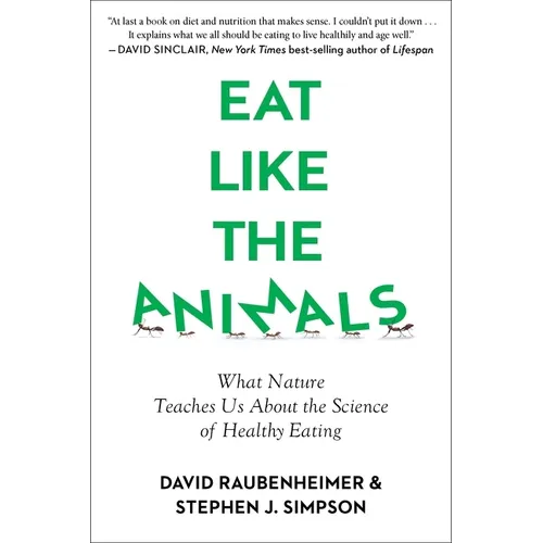 Eat Like the Animals: What Nature Teaches Us about the Science of Healthy Eating - Paperback