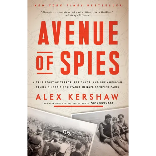 Avenue of Spies: A True Story of Terror, Espionage, and One American Family's Heroic Resistance in Nazi-Occupied Paris - Paperback