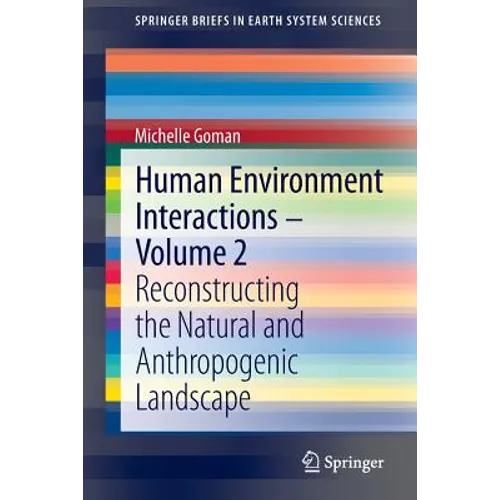 Human Environment Interactions - Volume 2: Reconstructing the Natural and Anthropogenic Landscape - Paperback