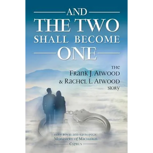 And the Two shall become One: The Frank J. Atwood & Rachel L. Atwood Story - Paperback