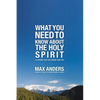 The What You Need to Know about the Holy Spirit: 12 Lessons That Can Change Your Life - Paperback