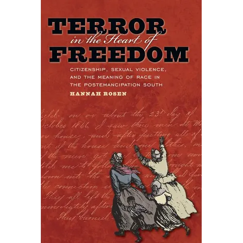 Terror in the Heart of Freedom: Citizenship, Sexual Violence, and the Meaning of Race in the Post Emancipation South - Paperback