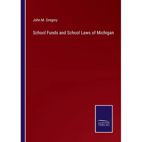 School Funds and School Laws of Michigan - Paperback