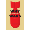 Why We Fight Wars: Causes of International War & War: Its Nature, Cause and Cure - Paperback