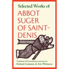Selected Works of Abbot Suger of Saint-Denis - Paperback