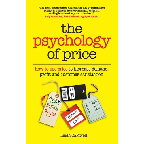 The Psychology of Price: How to Use Price to Increase Demand, Profit and Customer Satisfaction - Paperback