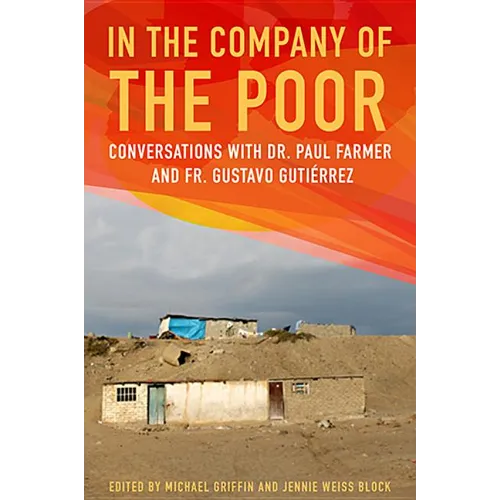 In the Company of the Poor: Conversations with Dr. Paul Farmer and Father Gustavo Gutierrez - Paperback