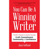 You Can Be a Winning Writer: The 4 C's Approach of Successful Authors - Craft, Commitment, Community, and Confidence - Paperback