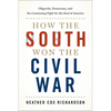 How the South Won the Civil War: Oligarchy, Democracy, and the Continuing Fight for the Soul of America - Hardcover