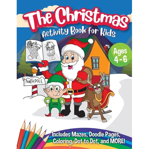 The Christmas Activity Book for Kids - Ages 4-6: A Creative Holiday Coloring, Drawing, Tracing, Mazes, and Puzzle Art Activities Book for Boys and Gir - Paperback