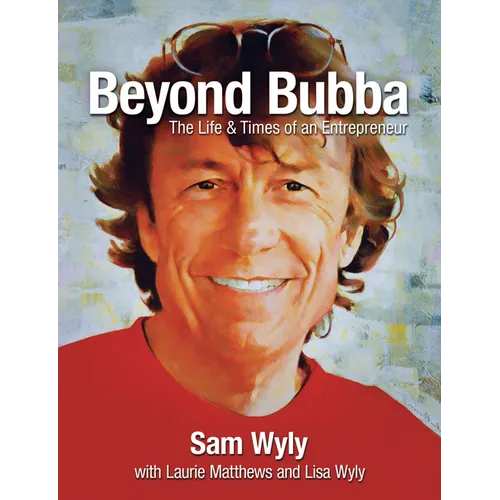 Beyond Bubba: The Life and Times of an Entrepreneur - Hardcover