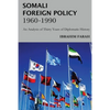 Somali Foreign Policy, 1960 - 1990: An Analysis of Thirty Years of Diplomatic History - Paperback