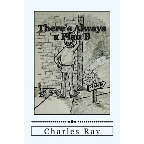There's Always a Plan B: How to Cope When Things Go Wrong - Paperback