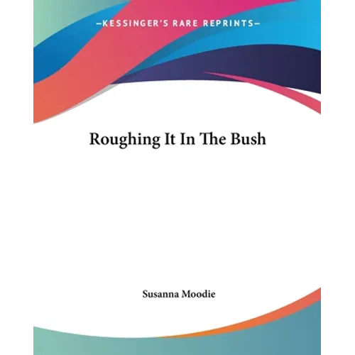 Roughing It In The Bush - Paperback