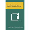 How To Win In The Middle Game Of Chess - Hardcover