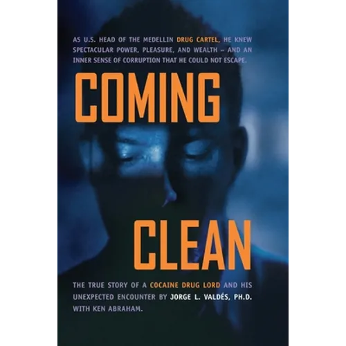 Coming Clean: The True Story of a Cocaine Drug Lord and His Unexpected Encounter with God - Paperback