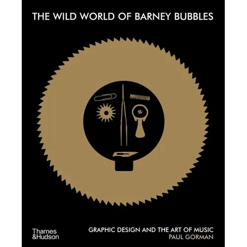 The Wild World of Barney Bubbles: Graphic Design and the Art of Music - Paperback