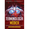 Terminología Médica: Construye Rápidamente Tu Vocabulario Médico Técnicas efectivas para Pronunciar, Comprender y Memorizar Términos Médicos (Guía Fác - Paperback