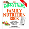 The Everything Family Nutrition Book: All You Need to Keep Your Family Healthy, Active, and Strong - Paperback