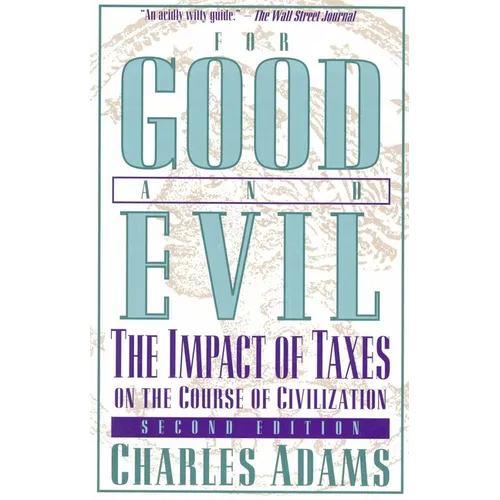 For Good and Evil: The Impact of Taxes on the Course of Civilization - Paperback