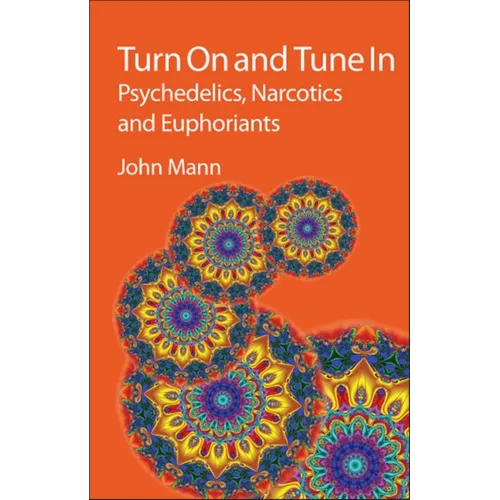 Turn on and Tune in: Psychedelics, Narcotics and Euphoriants - Hardcover