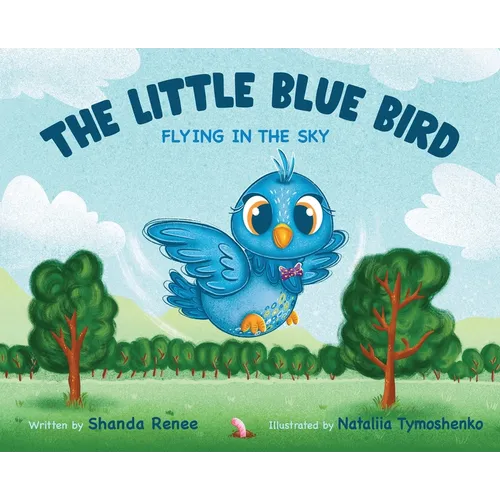 The Little Blue Bird: Flying in the Sky - Hardcover