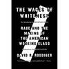 The Wages of Whiteness: Race and the Making of the American Working Class - Paperback