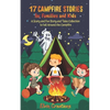 17 Campfire Stories for Families and Kids: A Scary and Fun Story and Tales Collection to tell Around the Campfire - Paperback
