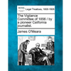 The Vigilance Committee of 1856 / By a Pioneer California Journalist. - Paperback