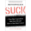 Monopolies Suck: 7 Ways Big Corporations Rule Your Life and How to Take Back Control - Paperback