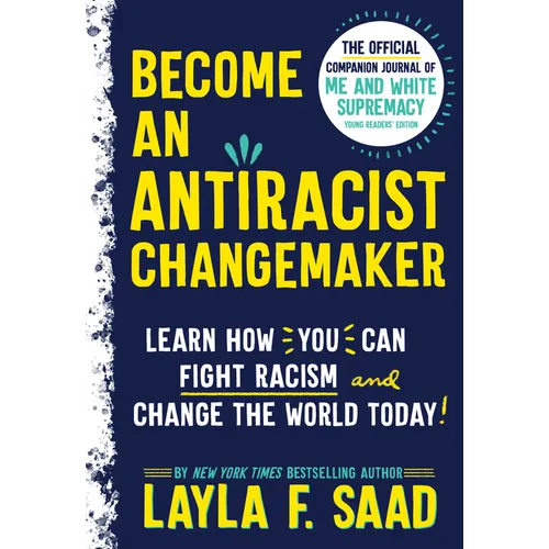 Become an Antiracist Changemaker: The Official Companion Journal of Me and White Supremacy Young Readers' Edition - Paperback