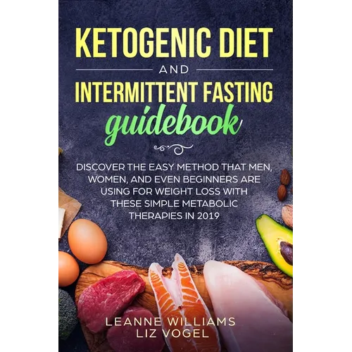 Ketogenic Diet and Intermittent Fasting Guidebook: Discover the Easy Method That Men, Women, and Even Beginners Are Using for Weight Loss With These S - Paperback