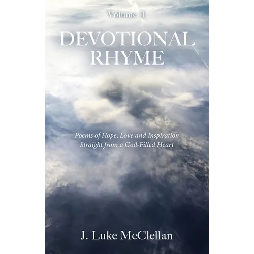 Devotional Rhyme, Volume II: Poems of Hope, Love and Inspiration Straight from a God-Filled Heart - Paperback