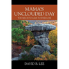 Mama's Unclouded Day: Too Much To Gain To Ever Lose - Paperback