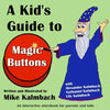 A Kid's Guide to Magic Buttons: An interactive storybook for parents and kids - Paperback