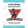 Little Ninjas Guitar Method Book: A Comprehensive Guide For Young Learners Aged 5+ - Paperback
