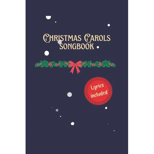 Christmas Carols Songbook: Lyrics included Bonus: Contains the Italian Version of Jingle Bells - Paperback