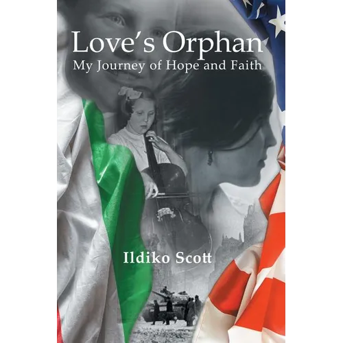 Love's Orphan: My Journey of Hope and Faith - Paperback
