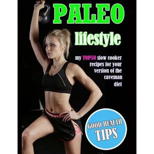 Paleo Lifestyle: My TOP50 Slow Cooker Recipes for Your Version of the Caveman Diet - Paperback