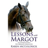 Lessons With Margot: Notes on Dressage from the Author of The Dressage Chronicles - Paperback