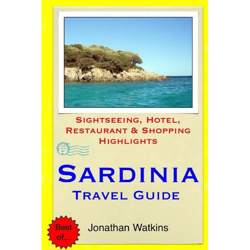 Sardinia Travel Guide: Sightseeing, Hotel, Restaurant & Shopping Highlights - Paperback