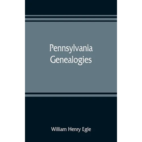 Pennsylvania genealogies; chiefly Scotch-Irish and German - Paperback