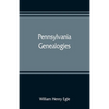Pennsylvania genealogies; chiefly Scotch-Irish and German - Paperback