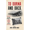 To Burma and Back: The War Diaries of Colin Dunford Wood, 1939-46 - Hardcover