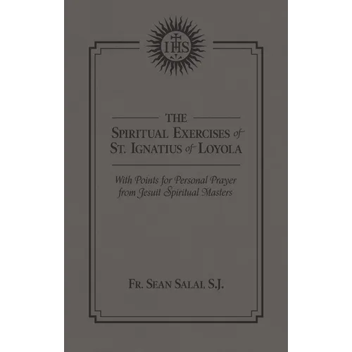 The Spiritual Exercises of St. Ignatius of Loyola: With Points for Personal Prayer from Jesuit Spiritual Masters - Hardcover