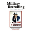 Military Recruiting: How to Build Recruiting Skills, Get Results, Adapt to the Mission, and Sustain Success - Paperback